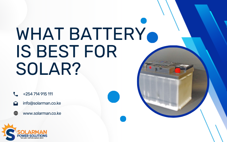 What Battery Is Best For Solar - solarman.co.ke