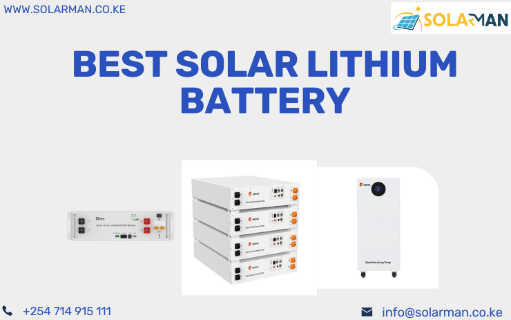 Best Solar Lithium Battery - solarman.co.ke