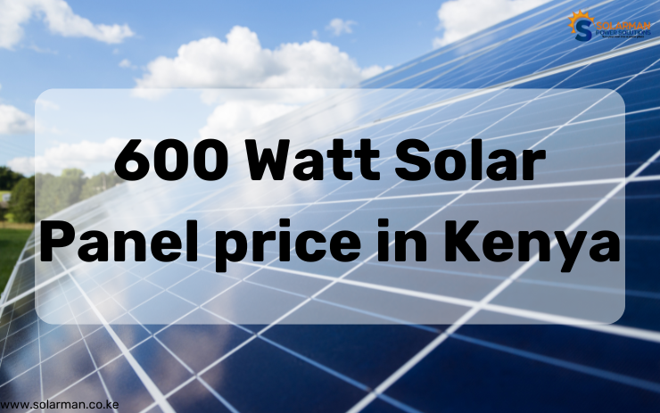 600 Watt Solar Panel price in Kenya - solarman.co.ke